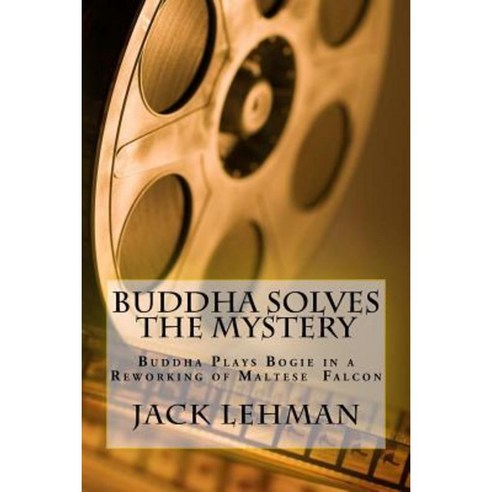 Buddha Solves a Mystery: A Reworking of Maltese Falcon with Dogs and Cats Paperback, Createspace Independent Publishing Platform