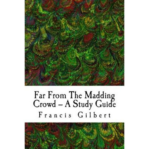 Far from the Madding Crowd -- A Study Guide Paperback, Createspace Independent Publishing Platform