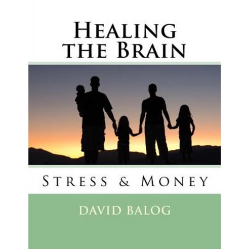 Healing the Brain: Stress & Money Paperback, Createspace Independent Publishing Platform