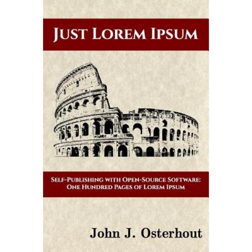 Just Lorem Ipsum: Self-Publishing with Open-Source Software: One Hunderd Pages of Lorem Ipsum Paperback, Clovendell Press