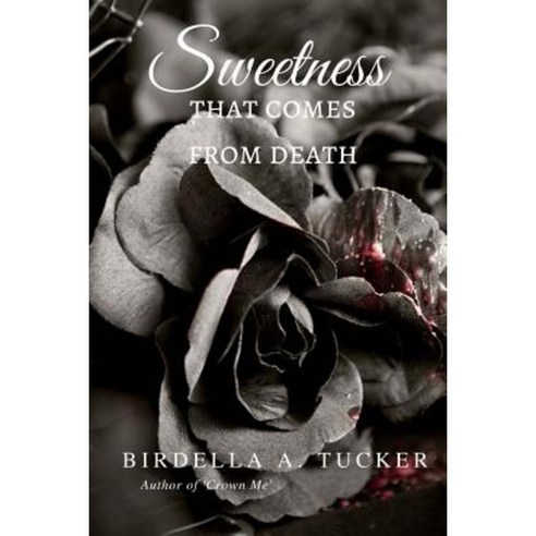 Sweetness That Comes from Death Paperback, Createspace Independent Publishing Platform