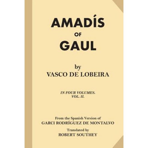 Amadis of Gaul (Volume 2 of 4) Paperback, Createspace Independent Publishing Platform