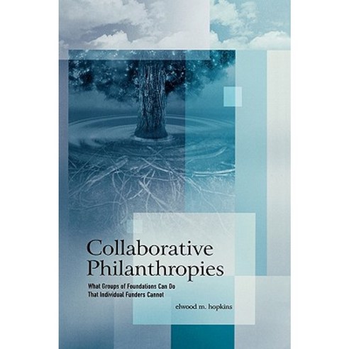 Collaborative Philanthropies: What Groups of Foundations Can Do That Individual Funders Cannot Hardcover, Lexington Books