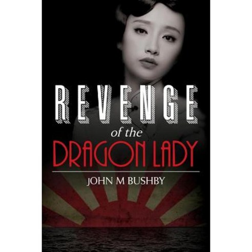 Revenge of the Dragon Lady Paperback, Createspace Independent Publishing Platform