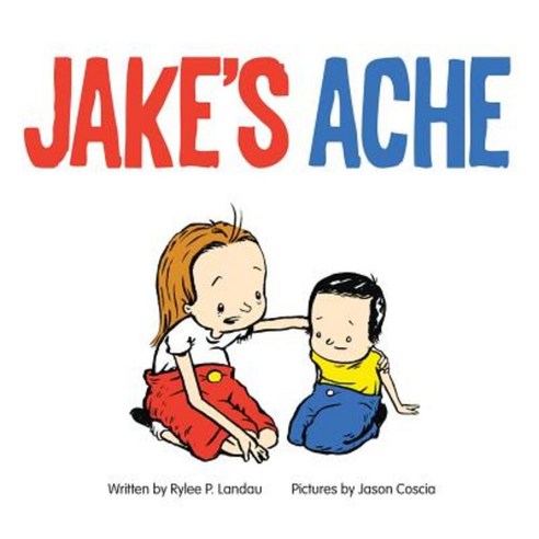 Jake''s Ache: A Surgery Story Paperback, Createspace Independent Publishing Platform