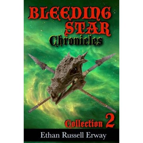 The Bleeding Star Chronicles Collection 2 Paperback, Createspace Independent Publishing Platform