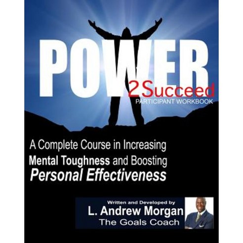 Power2succeed: Participant Workbook Paperback, Createspace Independent Publishing Platform