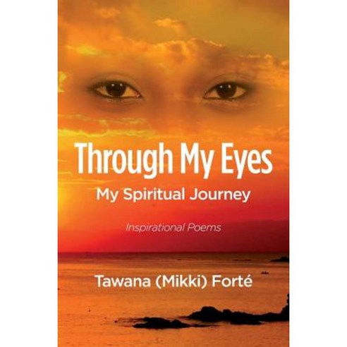 Through My Eyes: My Spiritual Journey Paperback, Createspace Independent Publishing Platform