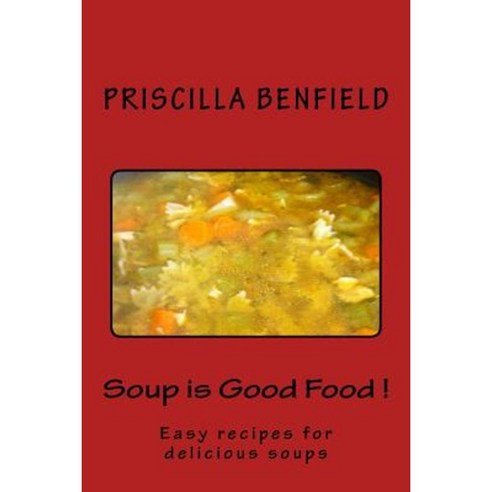 Soup Is Good Food Paperback, Createspace Independent Publishing Platform