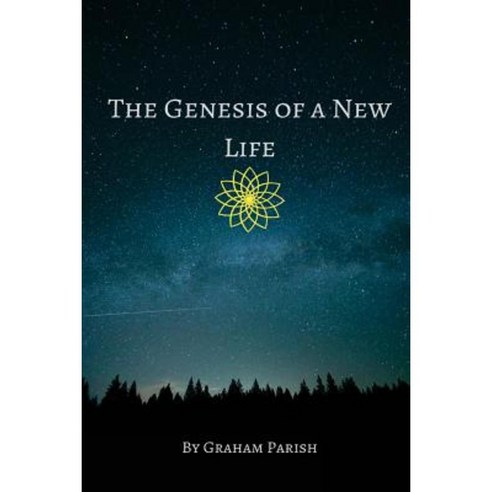 The Genesis of a New Life Paperback, Createspace Independent Publishing Platform