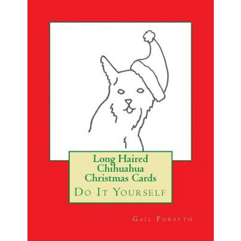Long Haired Chihuahua Christmas Cards: Do It Yourself Paperback, Createspace Independent Publishing Platform