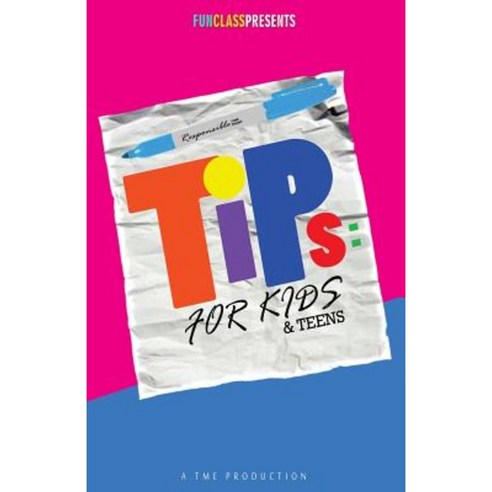 Tips for Kids & Teens: Youth Survival Guide Paperback, Createspace Independent Publishing Platform