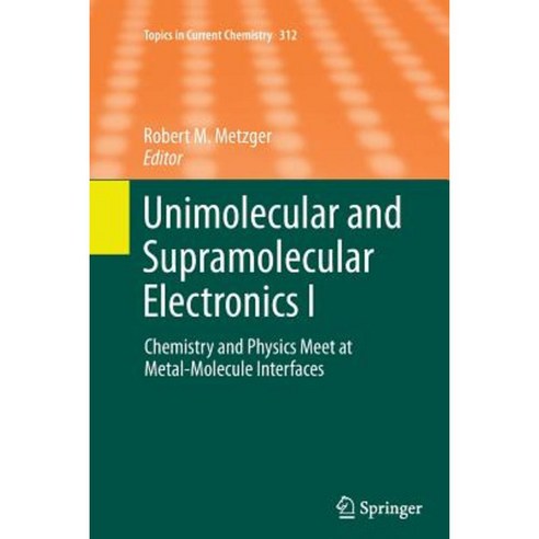 Unimolecular and Supramolecular Electronics I: Chemistry and Physics Meet at Metal-Molecule Interfaces Paperback, Springer