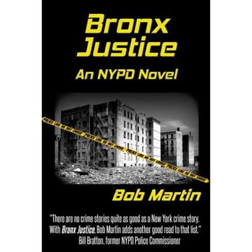 Bronx Justice: A Novel Straight from the NYPD Files Paperback, Createspace Independent Publishing Platform