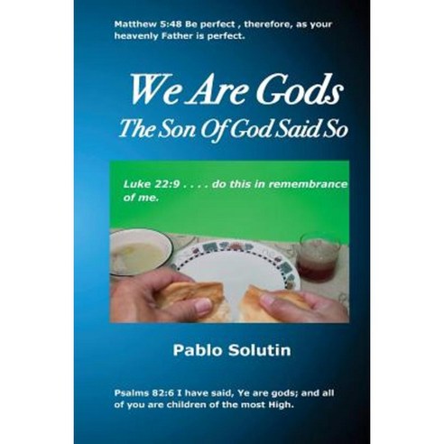 We Are Gods: The Son of God Said So Paperback, Createspace Independent Publishing Platform