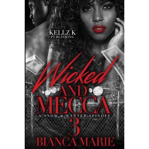 Wicked and Mecca 3: A Snow and Wynter Spin Off Paperback, Createspace Independent Publishing Platform