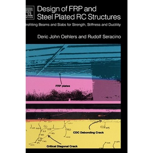 Design of Frp and Steel Plated Rc Structures: Retrofitting Beams and Slabs for Strength Stiffness and Ductility Hardcover, Elsevier Science