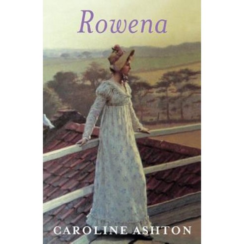Rowena: Regency Belle Series Book One Paperback, Createspace Independent Publishing Platform