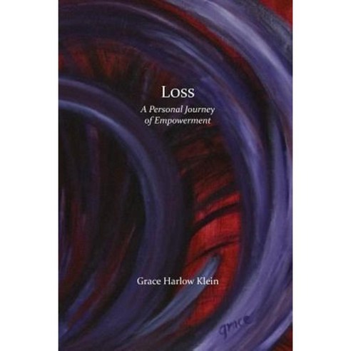 Loss: A Personal Journey of Empowerment Paperback, Createspace Independent Publishing Platform