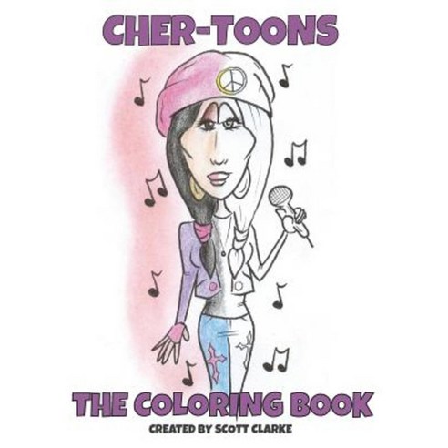 Cher-Toons Coloring Book: Cher the Coloring Book Paperback, Createspace Independent Publishing Platform