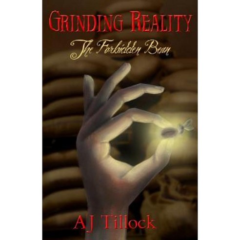 The Forbidden Bean: Grinding Reality Book One Paperback, Createspace Independent Publishing Platform