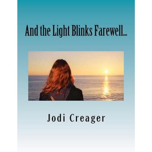 And the Light Blinks Farewell... Paperback, Createspace Independent Publishing Platform