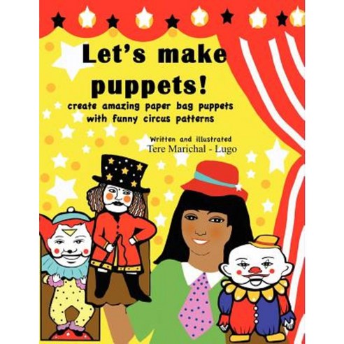 Let''s Make Puppets!: Create Amazing Bag Puppets with Funny Patterns Paperback, Createspace Independent Publishing Platform