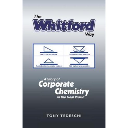 The Whitford Way: A Story of Corporate Chemistry in the Real World Paperback, Createspace Independent Publishing Platform