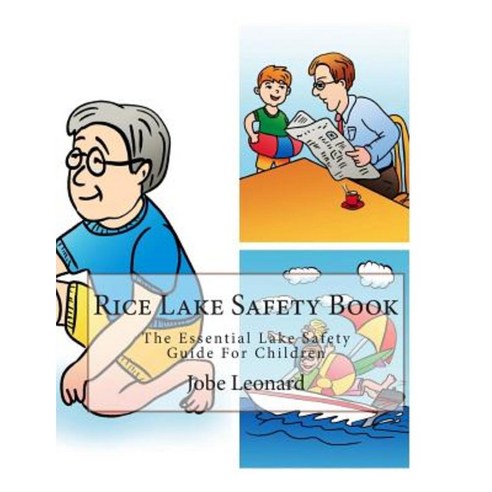 Rice Lake Safety Book: The Essential Lake Safety Guide for Children Paperback, Createspace Independent Publishing Platform