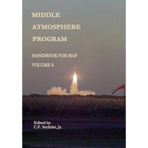 Middle Atmosphere Program - Handbook for Map: Volume 8 Paperback, Createspace Independent Publishing Platform