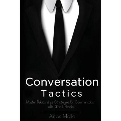 Conversation: Conversation Tactics & Strategies to Master Relationships for Bett Paperback, Createspace Independent Publishing Platform
