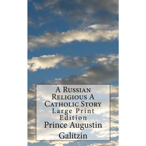 A Russian Religious a Catholic Story: Large Print Edition Paperback, Createspace Independent Publishing Platform