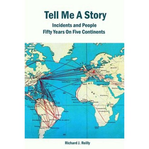 Tell Me a Story: Incidents and People Fifty Years on Five Continents Paperback, Createspace Independent Publishing Platform