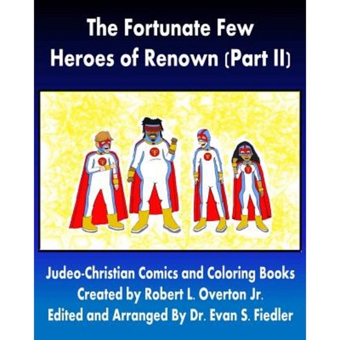 The Fortunate Few - Heroes of Renown (Part II) Paperback, Createspace Independent Publishing Platform