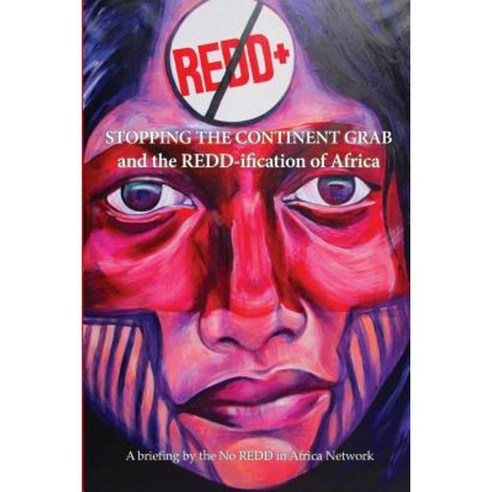Stop the Continent Grab and the Redd-Ification of Africa Paperback, Createspace Independent Publishing Platform