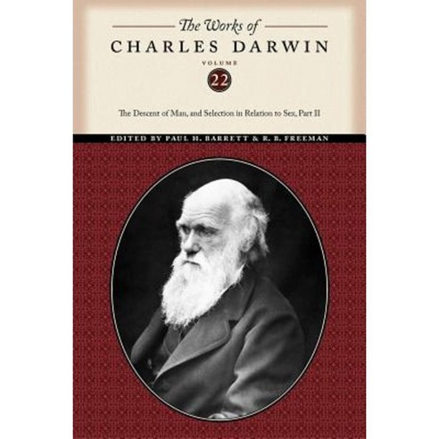 The Works of Charles Darwin Volume 22: The Descent of Man and Selection in Relation to Sex (Part Two) Paperback, New York University Press