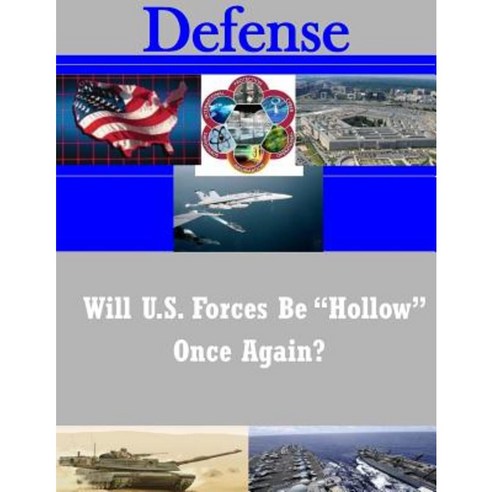 Will U.S. Forces Be "Hollow" Once Again? Paperback, Createspace Independent Publishing Platform