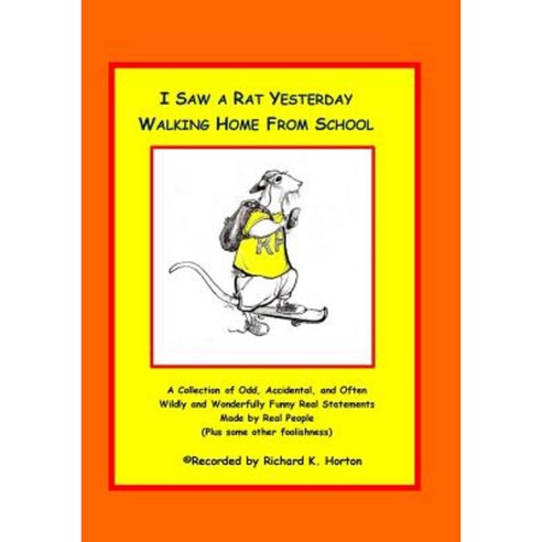 I Saw a Rat Yesterday Walking Home from School Paperback, Createspace Independent Publishing Platform