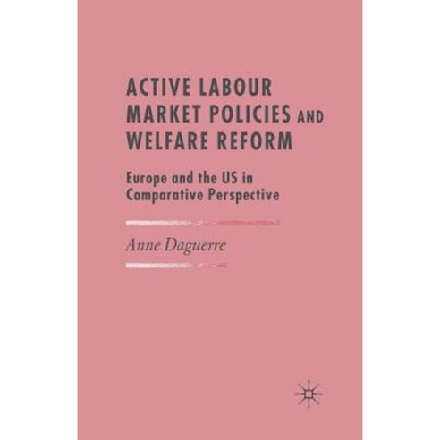 Active Labour Market Policies and Welfare Reform: Europe and the Us in Comparative Perspective Paperback, Palgrave MacMillan