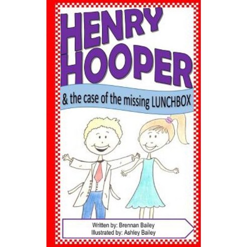 Henry Hooper: The Case of the Missing Lunchbox Paperback, Createspace Independent Publishing Platform