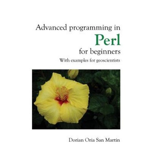 Advanced Programming in Perl for Beginners Paperback, Createspace Independent Publishing Platform