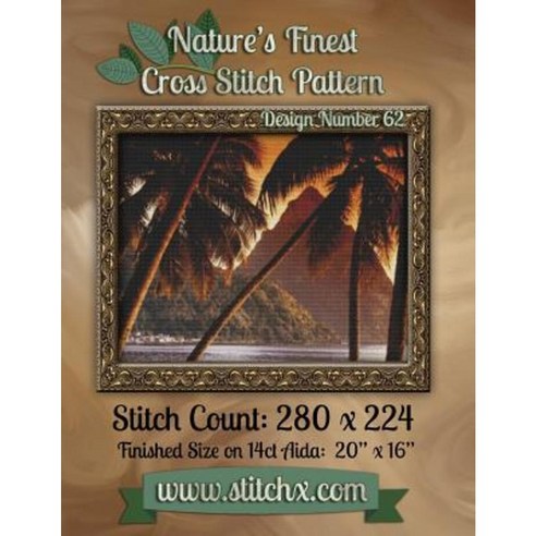 Nature''s Finest Cross Stitch Pattern: Design Number 62 Paperback, Createspace Independent Publishing Platform