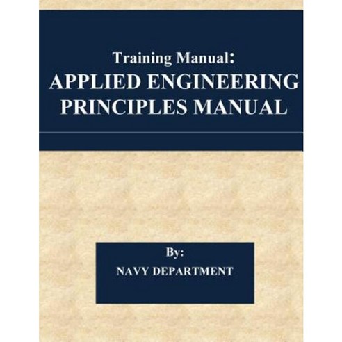 Training Manual: Applied Engineering Principles Manual Paperback, Createspace Independent Publishing Platform