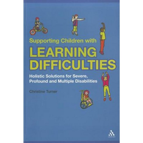 Supporting Children with Learning Difficulties: Holistic Solutions for Severe Profound and Multiple Disabilities Paperback, Bloomsbury Academic