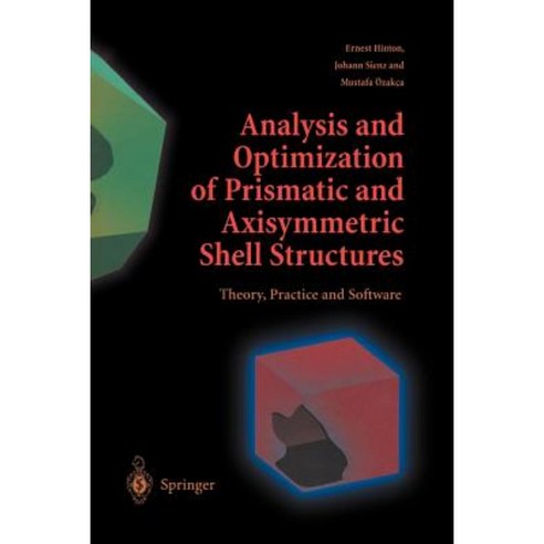 Analysis and Optimization of Prismatic and Axisymmetric Shell Structures: Theory Practice and Software Paperback, Springer