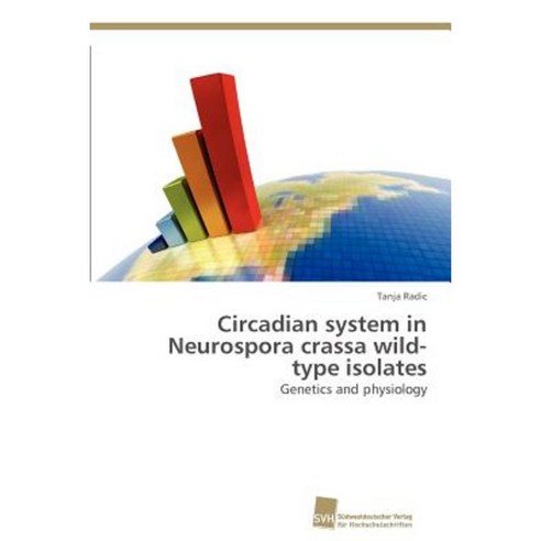 Circadian System in Neurospora Crassa Wild-Type Isolates Paperback, Sudwestdeutscher Verlag Fur Hochschulschrifte