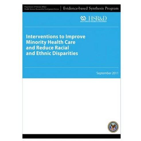 Interventions to Improve Minority Health Care and Reduce Racial and Ethnic Disparities Paperback, Createspace Independent Publishing Platform