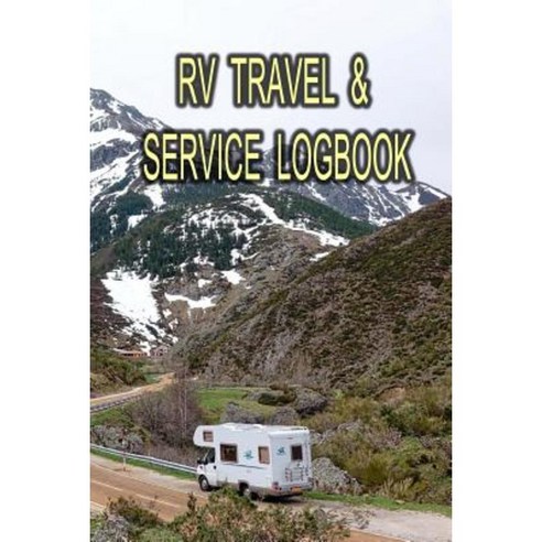 RV Travel & Service Logbook: Keep Track of That Trip! Paperback, Createspace Independent Publishing Platform