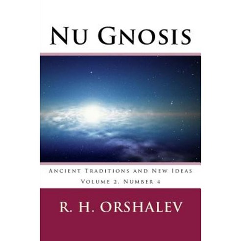 NU Gnosis V2 N4: Ancient Traditions and New Ideas Paperback, Createspace Independent Publishing Platform