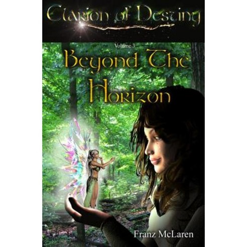 Clarion of Destiny: Beyond the Horizon Paperback, Createspace Independent Publishing Platform